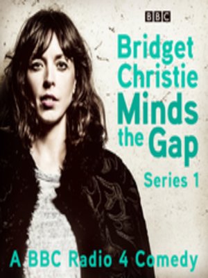 cover image of Bridget Christie Minds the Gap, The Complete Series 1